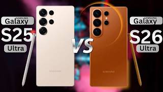 Samsung Galaxy S26 Ultra Vs Samsung Galaxy S25 Ultra