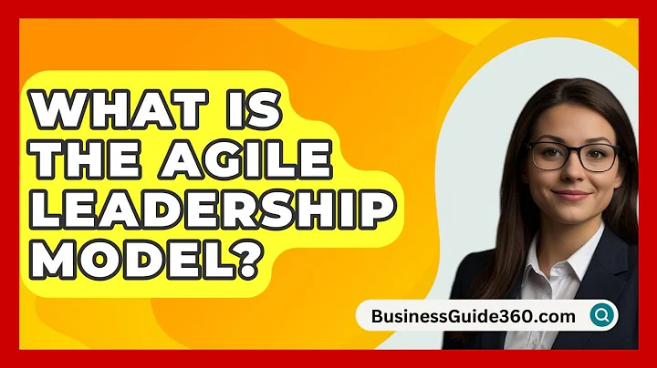What Is The Agile Leadership Model? - BusinessGuide360.com
