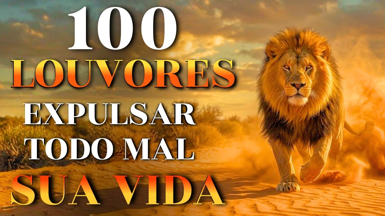 100 Louvores Para Expulsar Todo Mal-TOP GOSPEL 2026-Músicas Mais Tocadas | Libertação, Fé e Milagres