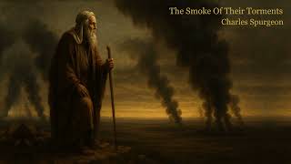 Career Overview The Smoke of Their Torments | Genesis 19:27–28 | Charles Spurgeon | A Glimpse of Judgment and Grace