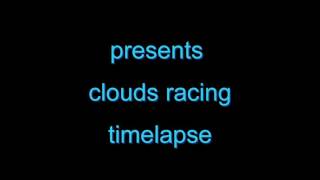 Clouds racing timelapse