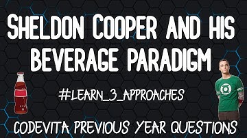Sheldon Cooper and his Beverage Paradigm | Previous Year CodeVita Questions | CoderJ