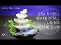 DIY Sea Shell Waterfall using glue gun ⛲⛲⛲