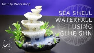 DIY Sea Shell Waterfall using glue gun ⛲⛲⛲