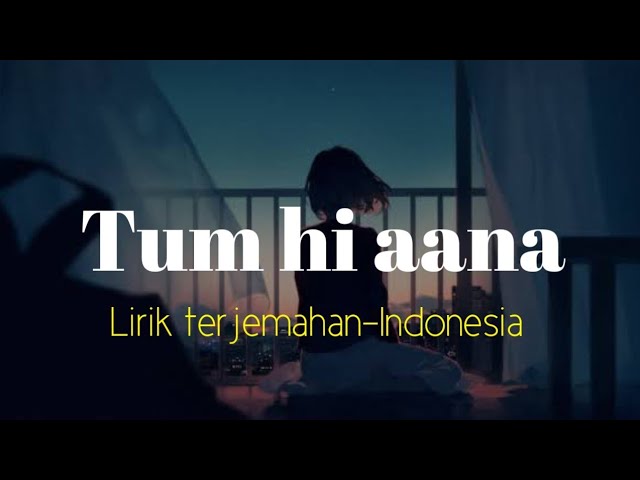 TUM HI AANA: Lirik terjemahan-Indonesia class=