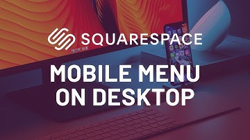 Squarespace Mobile Menu On Desktop