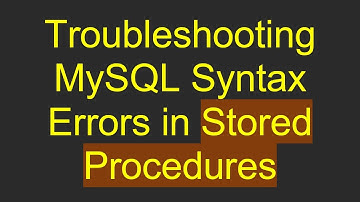 Troubleshooting MySQL Syntax Errors in Stored Procedures