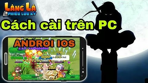 Cách tải game làng lá phiêu lưu kí cho PC ANDROI IOS