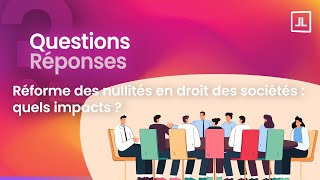 Réforme Des Nullités En Droit Des Sociétés Quels Impacts ?