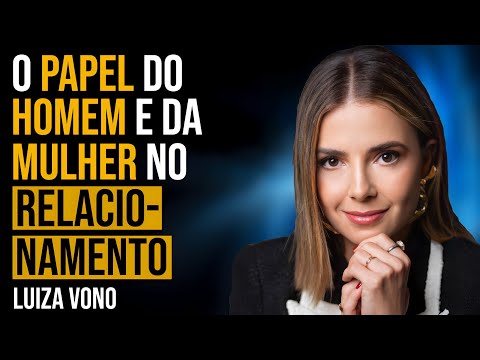 LUIZA VONO  - O PAPEL DO HOMEM E DA MULHER NO RELACIONAMENTO | PAPO MILGRAU #213