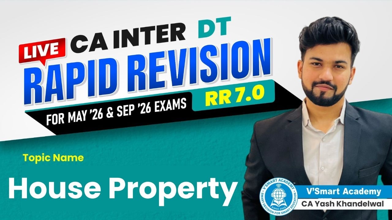 05 House Property  | Rapid Revision 7.0 | For May’26 & Sep'26 | CA Inter DT | CA Yash Khandelwal