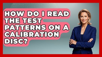 How Do I Read The Test Patterns On A Calibration Disc? - NextGen Viewing and Audio