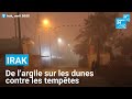 Irak De L Argile Sur Les Dunes Pour Freiner Les Tempêtes De Sable FRANCE 24 