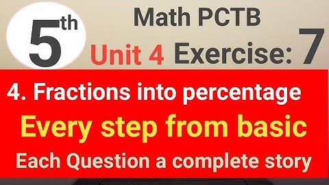 Exercise 7 question 4 unit 4 math 5 PCTB || Fractions into Percentage || waseem academy
