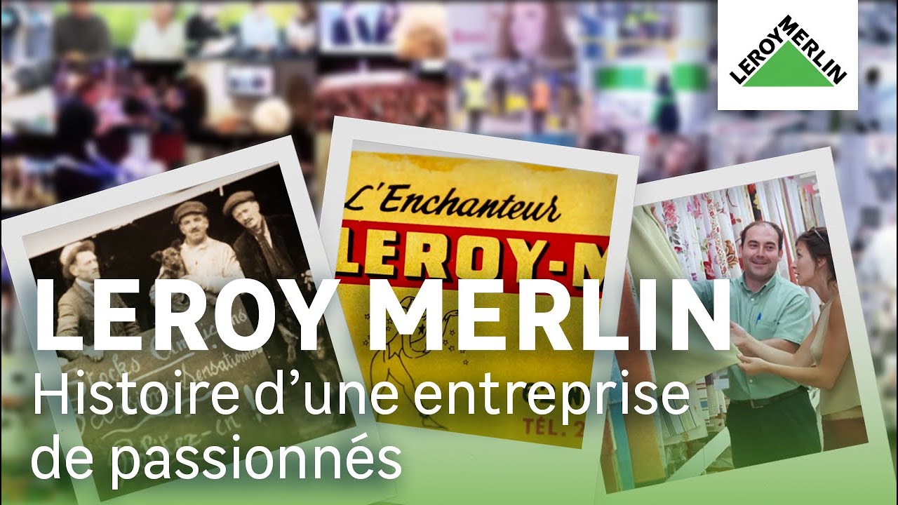 Leroy Merlin, histoire d'une entreprise de passionnés YouTube