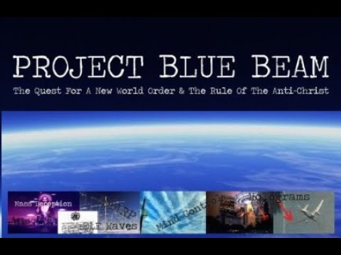 PROJECT BLUE BEAM - The Quest For A New World Order And The Rule
