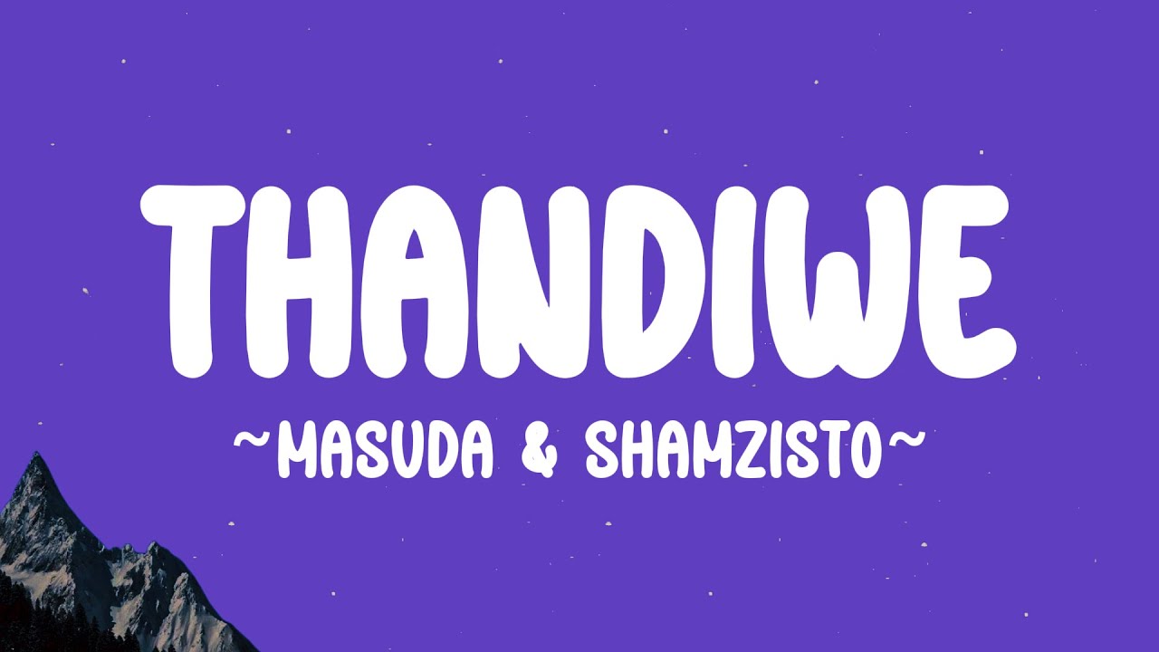 Thandiwe - Masuda \u0026 @Shamzisto  (lyrics)
