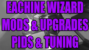 Eachine Wizard Mods | PIDS, Rates & Tuning | My Setup