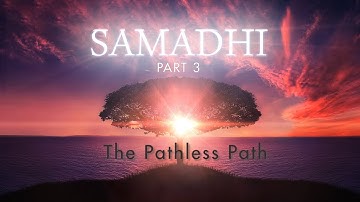 Samadhi Part 3 - "The Pathless Path" Trailer (Long Version)