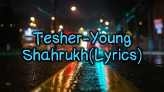 Tesher-Young Shahrukh(lyrics) #musicmelody24