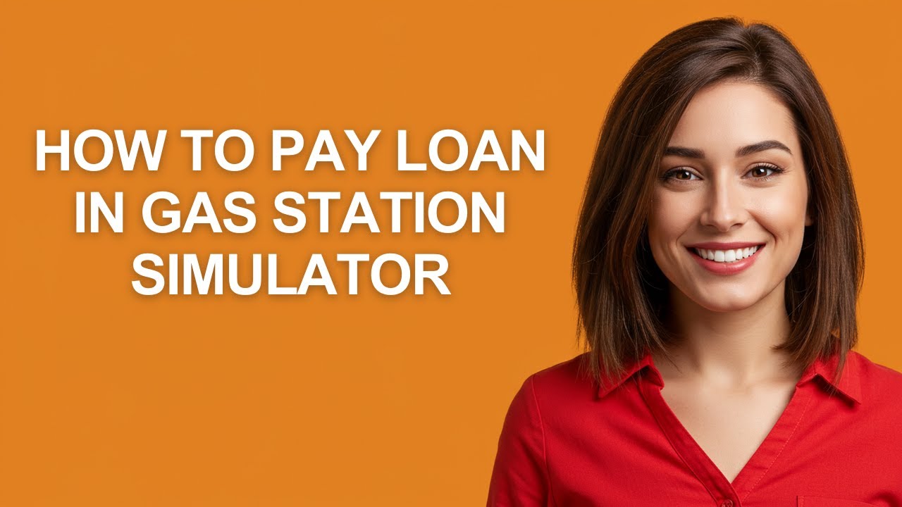 How To Pay Loan In Gas Station Simulator - AshleyHowTo