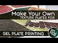 Part one gel plate printing  make your own texture plates