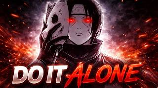 Kekuatan Melakukan Sesuatu Sendirian (Pelajaran dari Itachi)