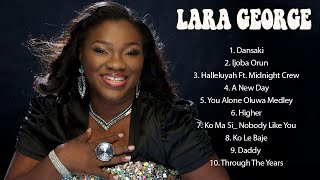 Lara George Gospel Worship Songs - Dansaki, Ijoba Orun, Halleluyah, A New Day - Gospel Songs 2022