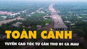 Nhìn từ flycam tuyến cao tốc 27.500 tỉ từ Cần Thơ đi Cà Mau, đang thành hình
