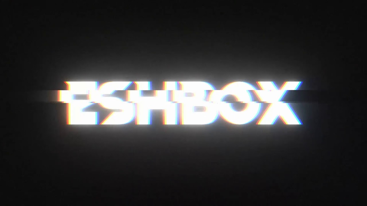 Now I have an intro ... and outro! | EshBox
