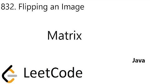 LeetCode 832 | Flipping an Image | Matrix | Java