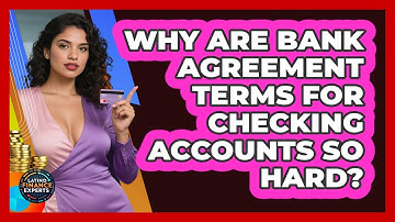 Why Are Bank Agreement Terms For Checking Accounts So Hard? - Latino Finance Experts