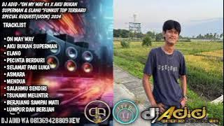DJ ADID -'ON MY WAY X AKU BUKAN SUPERMAN & ELANG 'FUNKOT (UCOK)2024