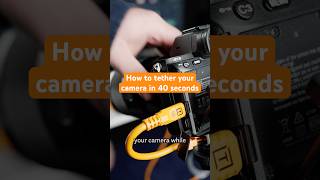 How To Tether Your Camera In 40 Seconds