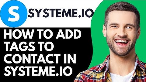 Hoe voeg ik tags toe aan een contactpersoon in systeme.io?