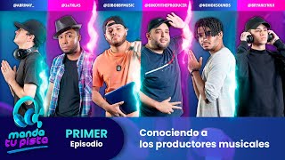 MANDA TU PISTA | EPISODIO 1 | CONOCIENDO A LOS PRODUCTORES