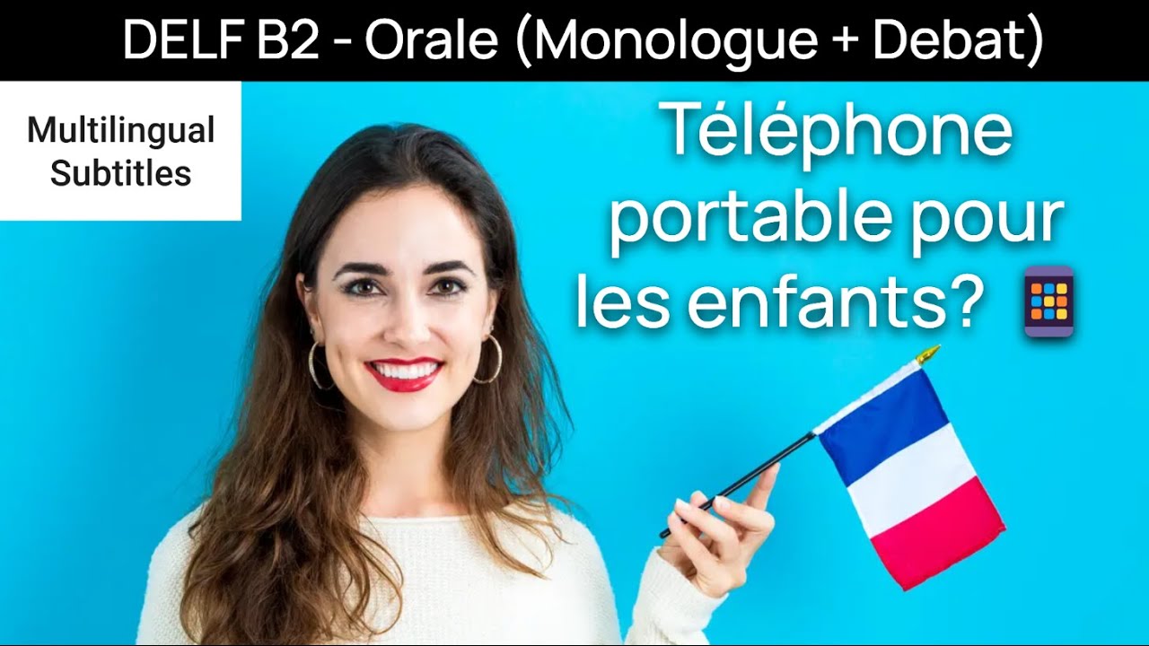DELF B2 Production Orale (Monologue + Debat) Mock Answer : Téléphone portable pour les enfants 👧🏻📱👦🏻