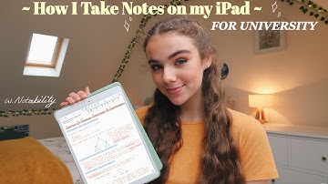 How I Take Notes on my iPad for University w Notability! ft.@FirstRateTutors
