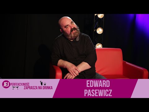 Edward Pasewicz - Jej Perfekcyjność zaprasza na drinka - s05e26
