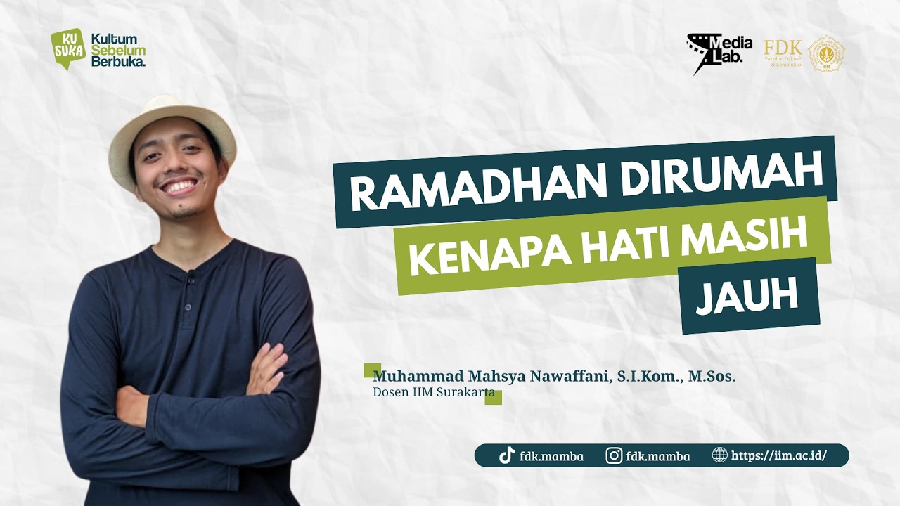Ramadhan di Rumah, Kenapa Hati Masih Jauh - Muhammad Mahsya Nawaffani, S.Sos., M.Sos. - KUSUKA