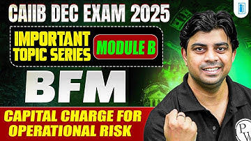 CAIIB Preparation 2025 | CAIIB BFM Module B | Capital Charge for Operational Risk | by Akhilesh Sir