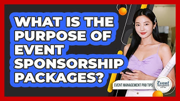What Is The Purpose Of Event Sponsorship Packages?