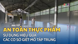 Cần sử dụng hiệu quả các cơ sở g.i.ế.t m.ổ tập trung | THLC
