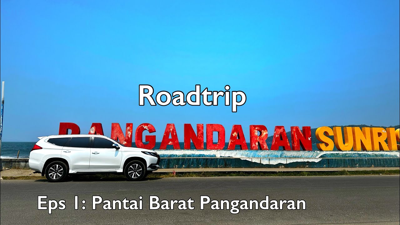 ROADTRIP PANGANDARAN – Episode 1: Pantai Barat Pangandaran