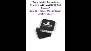 Day 26 - Bare Metal Driver Architecture