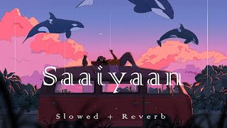 Saaiyaan | (Slowed + Reverb) | LoFi |GujjuGrooves