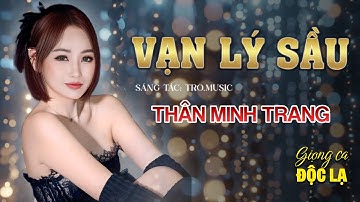VẠN LÝ SẦU Tro Music - Thân Minh Trang (Giọng ca Độc Lạ)| Nhạc Hot Nhất TIKTOK Hiện Nay.
