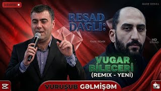 Rəşad Dağlı & Vuqar Bileceri( BaSsXplosion En çox Sevilen Remix Mahnilari 