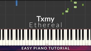 Txmy - E t h e r e a l EASY Piano Tutorial