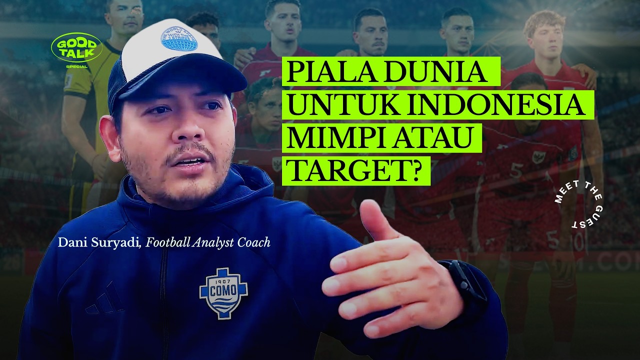 Eps. 154 GoodTalk Piala Dunia untuk Indonesia: Mimpi Kosong atau Target yang Bisa Dicapai?
